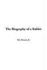 The Biography Of A Rabbit
