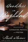 Bookless in Baghdad Reflections on Writing and Writers
