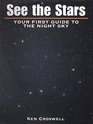 See the Stars Your First Guide to the Night Sky