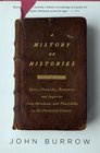 A History of Histories Epics Chronicles and Inquiries from Herodotus and Thucydides to the Twentieth Century