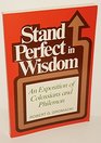 Stand Perfect in Wisdom An Exposition of Colossians and Philemon