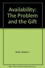 Availabilitythe Problem and the Gift