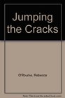 Jumping the Cracks
