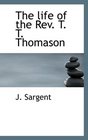 The life of the Rev T T Thomason