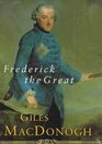Frederick the Great a Life In Deed and Let