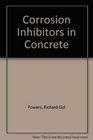 Corrosion Inhibitors in Concrete