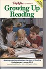 Growing Up Reading Sharing With Your Children the Joys of Reading