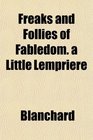 Freaks and Follies of Fabledom a Little Lemprire