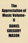 The Appreciation of Music Volume Ii