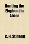 Hunting the Elephant in Africa