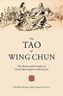 The Tao of Wing Chun The History and Principles of Chinas Most Explosive Martial Art