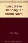 Last Slave Standing An Arena Novel
