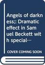 Angels of darkness Dramatic effect in Samuel Beckett with special reference to Eugene Ionesco