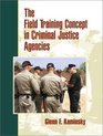 The Field Training Concept in Criminal Justice Agencies