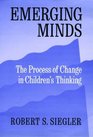 Emerging Minds  The Process of Change in Children's Thinking Change Processes in Children's Thinking