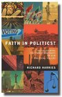 Faith in Politics Rediscovering the Christian Roots of Our Political Values