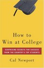 How to Win at College Surprising Secrets for Success from the Country's Top Students