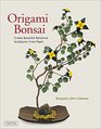 Origami Bonsai: Create Beautiful Botanical Sculptures From Paper [Origami Book & Instructional DVD]