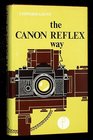 The Canon Reflex Way The Canon Reflex Photographer's Companion
