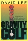 Gravity Golf The Evolution  Revolution of Golf Instruction