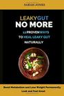 LEAKY GUT NO MORE 12 Proven Ways to Heal Leaky Gut Naturally Boost Metabolism Lose Weight Permanently