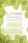 Living Nonviolent Communication Practical Tools to Connect and Communicate Skillfully in Every Situation