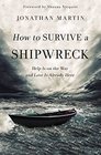 How to Survive a Shipwreck Help Is On the Way and Love Is Already Here