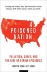 Poisoned Nation Pollution Greed and the Rise of Deadly Epidemics