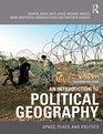 An Introduction to Political Geography Space Place and Politics