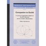 Companion to Euclid A Course of Geometry Based on Euclid's Elements and Its Modern Descendants