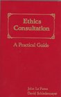 Ethics Consultation A Practical Guide