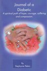 Journal of a Diabetic A Spiritual Path of Hope Courage Suffering and Compasion
