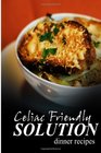 Celiac Friendly Solution  Dinner Recipes Ultimate Celiac cookbook series for Celiac disease and gluten sensitivity