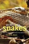 Secrets of Snakes: The Science beyond the Myths (Volume 61) (W. L. Moody Jr. Natural History Series)
