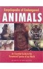 Encyclopedia of Endangered Animals An Essential Guide to the Threatened Species of Our World