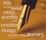 500 of the Most Witty Acerbic and Erudite Things Ever Said About Money