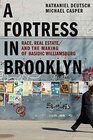 A Fortress in Brooklyn Race Real Estate and the Making of Hasidic Williamsburg