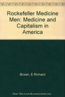 Rockefeller Medicine Men: Medicine and Capitalism in America