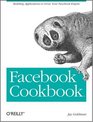 Facebook Cookbook Building Applications to Grow Your Facebook Empire