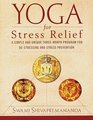 Yoga for Stress Relief  A Simple and Unique ThreeMonth Program for DeStressing and Stress Prevention