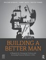 Building a Better Man A Blueprint for Decreasing Violence and Increasing Prosocial Behavior in Men