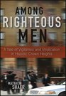 Among Righteous Men A Tale of Vigilantes and Vindication in Hasidic Crown Heights