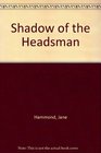 Shadow of the Headsman