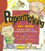 Papermaking for Kids Simple Steps to Handcrafted Paper