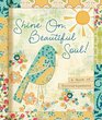Shine On Beautiful Soul A Book for Friends
