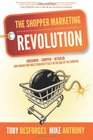 The Shopper Marketing Revolution Consumer  Shopper  Retailer  How Marketing Must Reinvent Itself in the Age of the Shopper