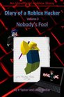 Diary of a Roblox Hacker 2: Nobody's Fool (Roblox Hacker Diaries) (Volume 2)