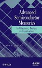 Advanced Semiconductor Memories Architectures Designs and Applications