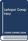 Larkspur Conspiracy