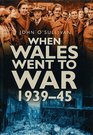 When Wales Went to War 193945